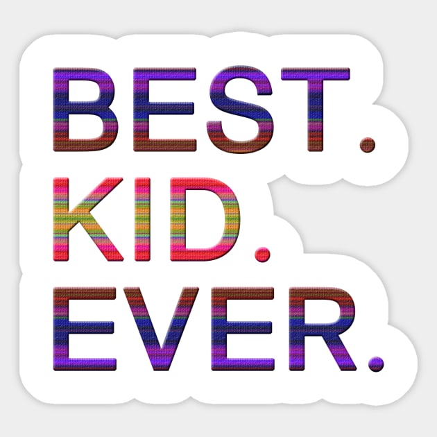 Best kid ever. Sticker by MadebyTigger